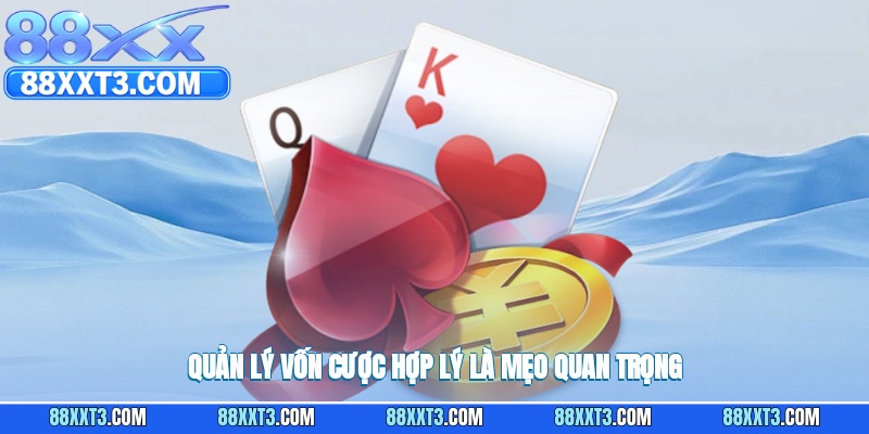 Quản lý vốn cược hợp lý là mẹo quan trọng