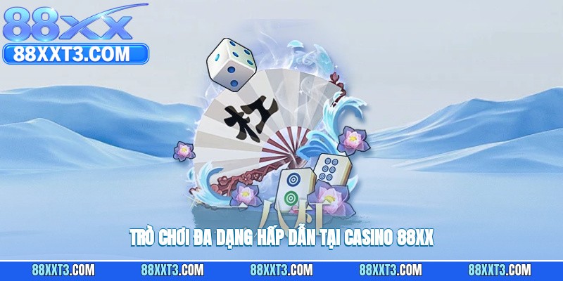 Trò chơi đa dạng hấp dẫn tại casino 88XX
